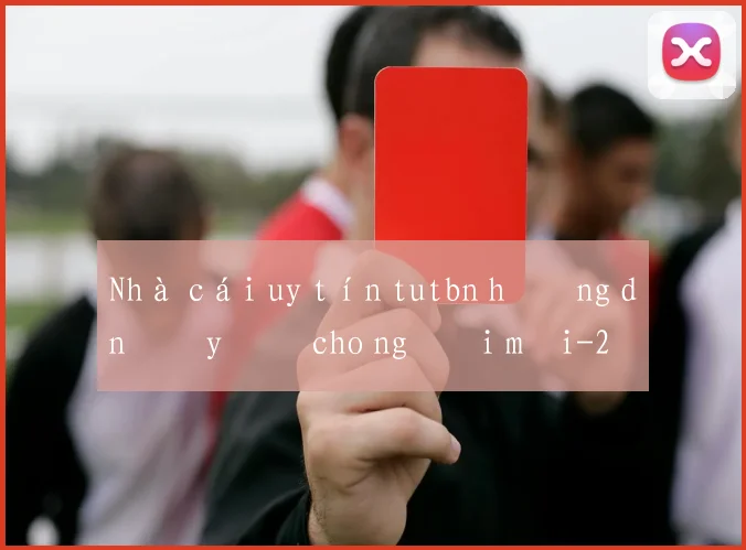 Nhà cái uy tín tutbn hướng dẫn đầy đủ cho người mới
