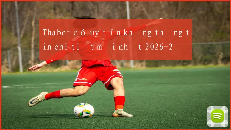 Thabet có uy tín không thông tin chi tiết mới nhất 2026