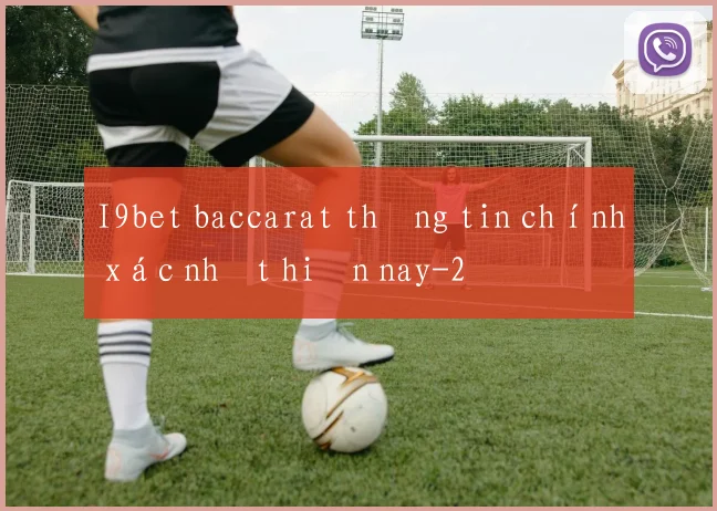 I9bet baccarat thông tin chính xác nhất hiện nay